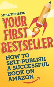 Descargar Your First Bestseller: How to Self-Publish a Successful Book on Amazon (English Edition) pdf, epub, ebook