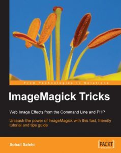 Descargar ImageMagick Tricks: Web Image Effects from the Command Line and PHP pdf, epub, ebook