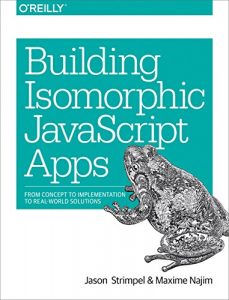 Descargar Building Isomorphic JavaScript Apps: From Concept to Implementation to Real-World Solutions pdf, epub, ebook