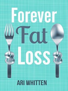 Descargar Forever Fat Loss: Escape the Low Calorie and Low Carb Diet Traps and Achieve Effortless and Permanent Fat Loss by Working with Your Biology Instead of Against It (English Edition) pdf, epub, ebook