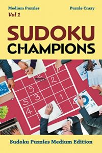 Descargar Sudoku Champions (Medium Puzzles) Vol 1: Sudoku Puzzles Medium Edition (Sudoku Puzzle Series) pdf, epub, ebook