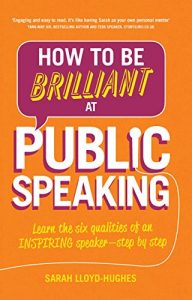 Descargar How to Be Brilliant at Public Speaking 2e: Learn the six qualities of an inspiring speaker – step by step pdf, epub, ebook