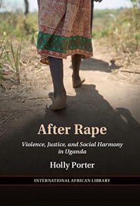 Descargar After Rape: Violence, Justice, and Social Harmony in Uganda (The International African Library) pdf, epub, ebook