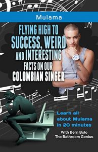 Descargar Maluma : Flying High to Success, Weird and Interesting Facts on Our Colombian Singer (English Edition) pdf, epub, ebook