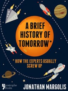 Descargar A Brief History of Tomorrow: How The Experts Usually Screw Up (Future Forecasting) pdf, epub, ebook