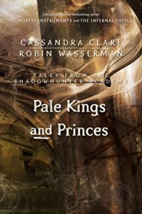 Descargar Pale Kings and Princes (Tales from the Shadowhunter Academy 6) pdf, epub, ebook