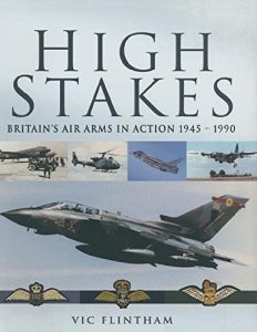 Descargar High Stakes: Britain’s Air Arms in Action 1945-1990 pdf, epub, ebook