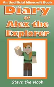 Descargar Diary of Alex the Explorer (An Unofficial Minecraft Book) (English Edition) pdf, epub, ebook