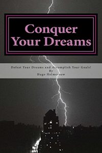 Descargar Conquer Your Dreams: Conquer Your Dreams and Accomplish Your Goals (English Edition) pdf, epub, ebook