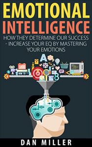 Descargar Emotional Intelligence: How They Determine Our Success – Increase Your EQ by Mastering Your Emotions (emotional intelligence, interpersonal skills, interpersonal … communication Book 1) (English Edition) pdf, epub, ebook