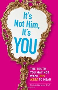 Descargar It’s Not Him, It’s You: The Truth You May Not Want – but Need – to Hear (English Edition) pdf, epub, ebook