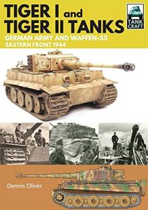 Descargar Tiger I and Tiger II: Tanks of the German Army and Waffen-SS: Eastern Front 1944 (TankCraft) pdf, epub, ebook