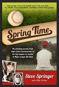 Descargar Spring Time: My Amazing Journey from High School Benchwarmer to the Big Leagues to Mentor of Major League All-Stars (English Edition) pdf, epub, ebook