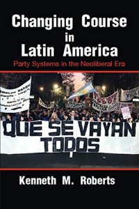 Descargar Changing Course in Latin America: Party Systems in the Neoliberal Era (Cambridge Studies in Comparative Politics) pdf, epub, ebook