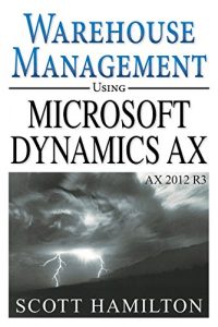 Descargar Warehouse Management using Microsoft Dynamics AX 2012 R3 (English Edition) pdf, epub, ebook