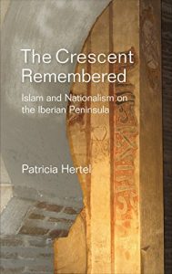 Descargar The Crescent Remembered: Islam and Nationalism on the Iberian Peninsula (Sussex Studies in Spanish History) pdf, epub, ebook