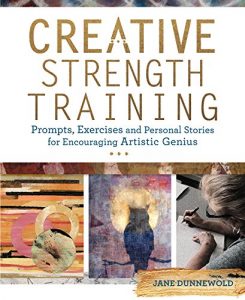 Descargar Creative Strength Training: Prompts, Exercises and Personal Stories for Encouraging Artistic Genius pdf, epub, ebook