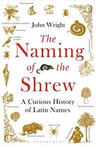 Descargar The Naming of the Shrew: A Curious History of Latin Names pdf, epub, ebook