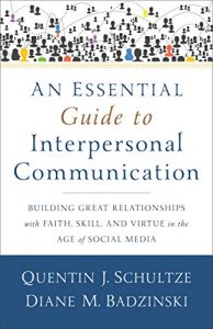 Descargar An Essential Guide to Interpersonal Communication: Building Great Relationships with Faith, Skill, and Virtue in the Age of Social Media pdf, epub, ebook