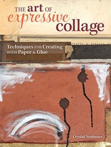 Descargar The Art of Expressive Collage: Techniques for Creating with Paper and Glue pdf, epub, ebook