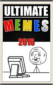 Descargar Memes: Ultimate Funny Memes 2016 – The Best In Meme Humor: (Funny Books Collection To Brighten Your Life – Funny Books) (English Edition) pdf, epub, ebook