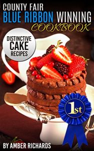 Descargar County Fair Blue Ribbon Winning Cookbook: Distinctive Cake Recipes (English Edition) pdf, epub, ebook