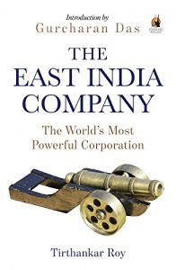 Descargar The East India Company: The World’s Most Powerful Corporation (Story of Indian Business) pdf, epub, ebook