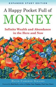 Descargar A Happy Pocket Full of Money, Expanded Study Edition: Infinite Wealth and Abundance in the Here and Now pdf, epub, ebook