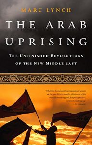 Descargar The Arab Uprising: The Unfinished Revolutions of the New Middle East pdf, epub, ebook