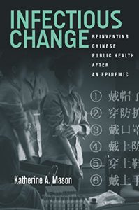 Descargar Infectious Change: Reinventing Chinese Public Health After an Epidemic pdf, epub, ebook