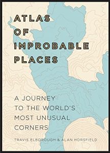 Descargar Atlas of Improbable Places: A Journey to the World’s Most Unusual Corners (Atlases) pdf, epub, ebook