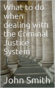 Descargar What to do when dealing with the Criminal Justice System (English Edition) pdf, epub, ebook