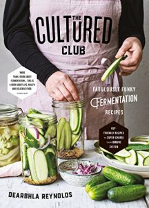 Descargar The Cultured Club: Fabulous Funky Fermentation Recipes pdf, epub, ebook