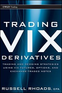 Descargar Trading VIX Derivatives: Trading and Hedging Strategies Using VIX Futures, Options, and Exchange Traded Notes (Wiley Trading) pdf, epub, ebook