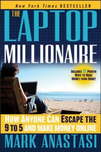 Descargar The Laptop Millionaire: How Anyone Can Escape the 9 to 5 and Make Money Online pdf, epub, ebook