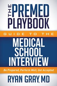 Descargar The Premed Playbook Guide to the Medical School Interview: Be Prepared, Perform Well, Get Accepted pdf, epub, ebook