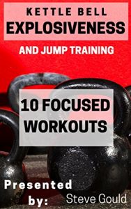 Descargar Kettlebell Explosiveness and Jump Training: 10 Explosive Workouts (English Edition) pdf, epub, ebook