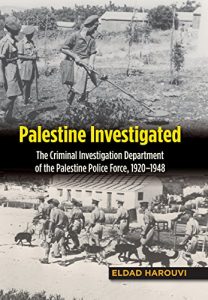 Descargar Palestine Investigated: The Criminal Investigation Department of the Palestine Police Force, 1920-1948 pdf, epub, ebook