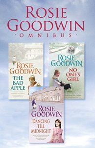 Descargar Rosie Goodwin Omnibus: The Bad Apple, No One’s Girl, Dancing Till Midnight (English Edition) pdf, epub, ebook