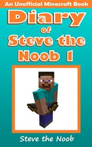 Descargar Diary of Steve the Noob 1 (An Unofficial Minecraft Book) (Minecraft Diary Steve the Noob Collection) (English Edition) pdf, epub, ebook