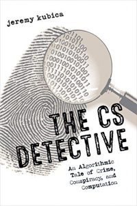 Descargar The CS Detective: An Algorithmic Tale of Crime, Conspiracy, and Computation pdf, epub, ebook