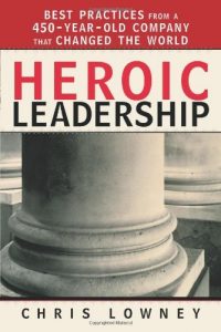 Descargar Heroic Leadership: Best Practices from a 450-Year-Old Company That Changed the World: Best Practices from a 450 Year Old Company That Changed the World (English Edition) pdf, epub, ebook