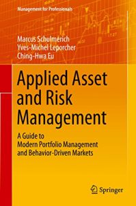 Descargar Applied Asset and Risk Management: A Guide to Modern Portfolio Management and Behavior-Driven Markets (Management for Professionals) pdf, epub, ebook