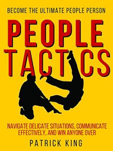 Descargar People Tactics: Become the Ultimate People Person – Strategies to Navigate Delicate Situations, Communicate Effectively, and Win Anyone Over (People Skills) (English Edition) pdf, epub, ebook