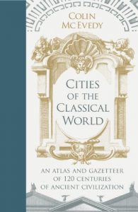 Descargar Cities of the Classical World: An Atlas and Gazetteer of 120 Centres of Ancient Civilization pdf, epub, ebook