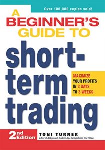 Descargar A Beginner’s Guide to Short-Term Trading: Maximize Your Profits in 3 Days to 3 Weeks (English Edition) pdf, epub, ebook