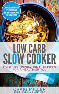 Descargar Low Carb: Slow Cooker – Over 100 Inspirational Recipes For A Healthier You (English Edition) pdf, epub, ebook