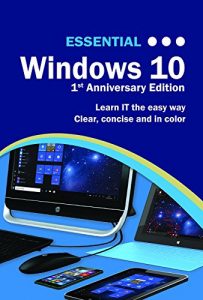 Descargar Essential Windows 10: 1st Anniversary Edition (Computer Essentials) pdf, epub, ebook