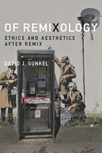 Descargar Of Remixology: Ethics and Aesthetics after Remix (MIT Press) (English Edition) pdf, epub, ebook