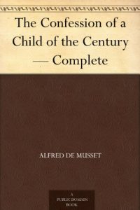 Descargar The Confession of a Child of the Century – Complete (English Edition) pdf, epub, ebook